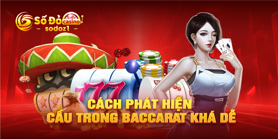 Cách phát hiện cầu trong baccarat khá dễ